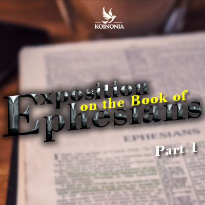 Exposition on the Book of Ephesians (Part 1)