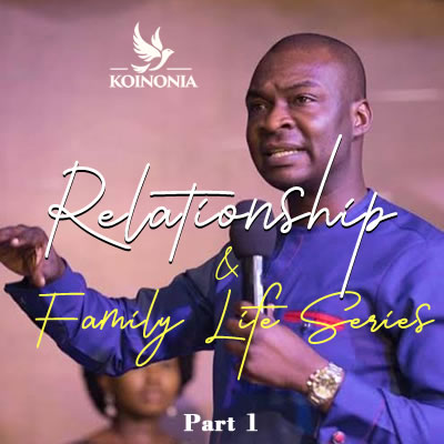 Relationship and Family Life Series (Part One)