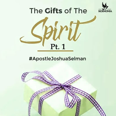 The Gifts of the Spirit (Part 1)