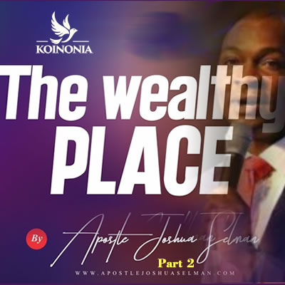 The Wealthy Place (Part 2)