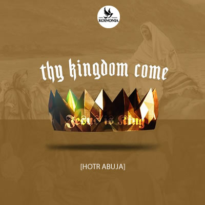 Thy Kingdom Come (HOTR Abuja)