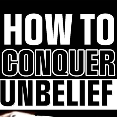 Conquering Unbelief